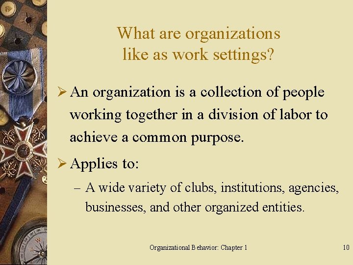 What are organizations like as work settings? Ø An organization is a collection of