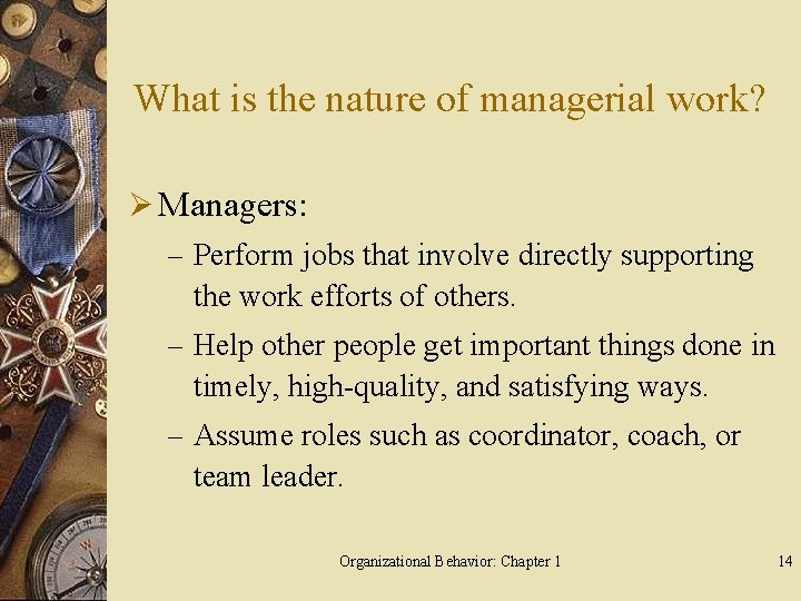 What is the nature of managerial work? Ø Managers: – Perform jobs that involve