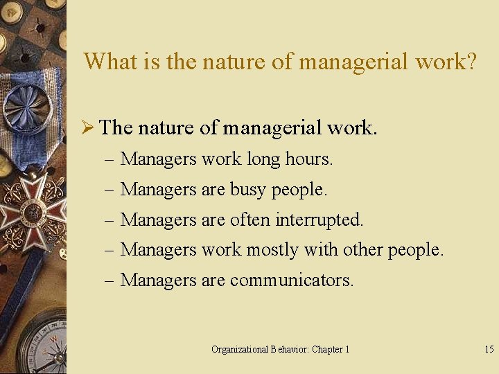 What is the nature of managerial work? Ø The nature of managerial work. –