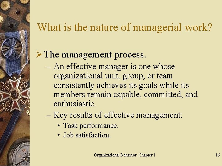 What is the nature of managerial work? Ø The management process. – An effective