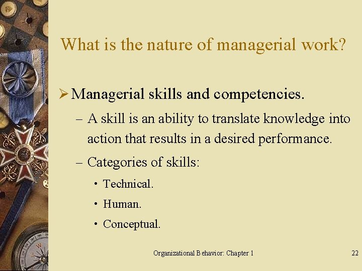 What is the nature of managerial work? Ø Managerial skills and competencies. – A