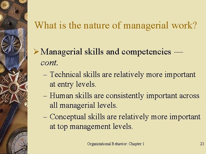 What is the nature of managerial work? Ø Managerial skills and competencies — cont.