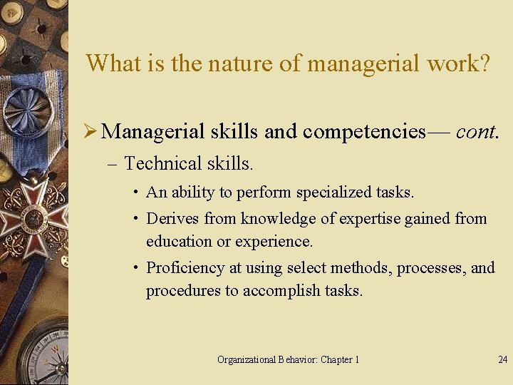 What is the nature of managerial work? Ø Managerial skills and competencies— cont. –