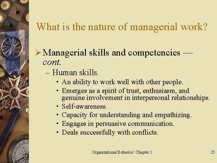 What is the nature of managerial work? Ø Managerial skills and competencies — cont.