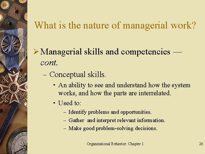 What is the nature of managerial work? Ø Managerial skills and competencies — cont.
