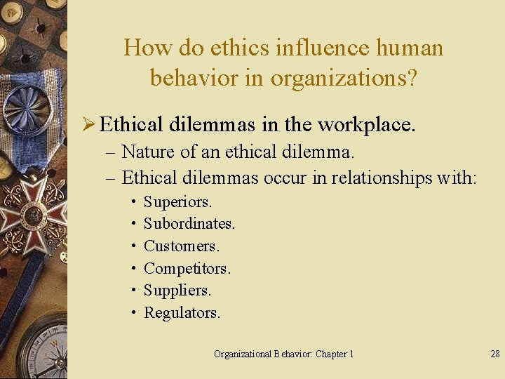 How do ethics influence human behavior in organizations? Ø Ethical dilemmas in the workplace.