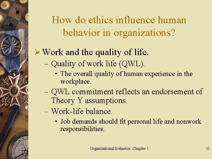 How do ethics influence human behavior in organizations? Ø Work and the quality of
