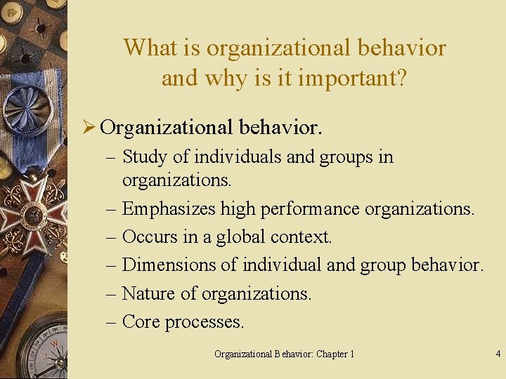 What is organizational behavior and why is it important? Ø Organizational behavior. – Study