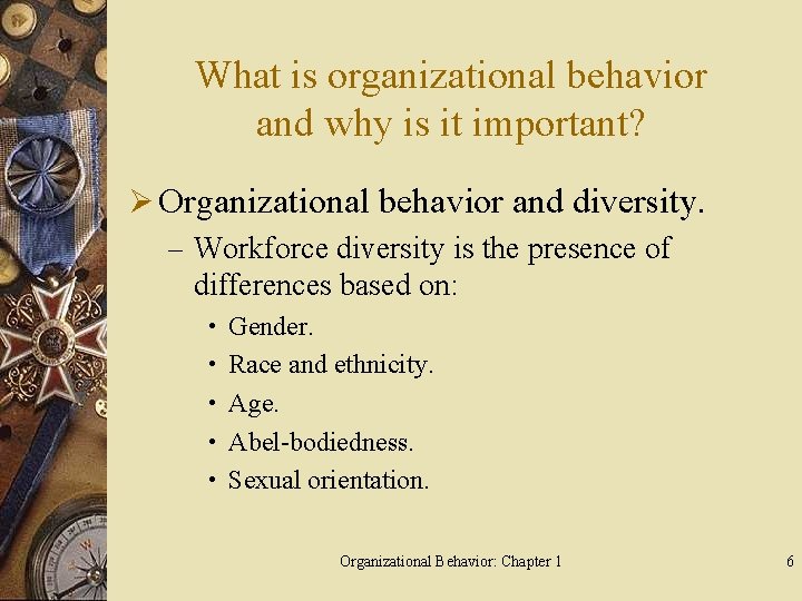 What is organizational behavior and why is it important? Ø Organizational behavior and diversity.