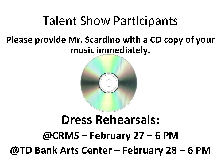 Talent Show Participants Please provide Mr. Scardino with a CD copy of your music