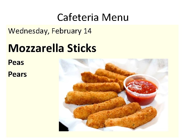 Cafeteria Menu Wednesday, February 14 Mozzarella Sticks Pears 