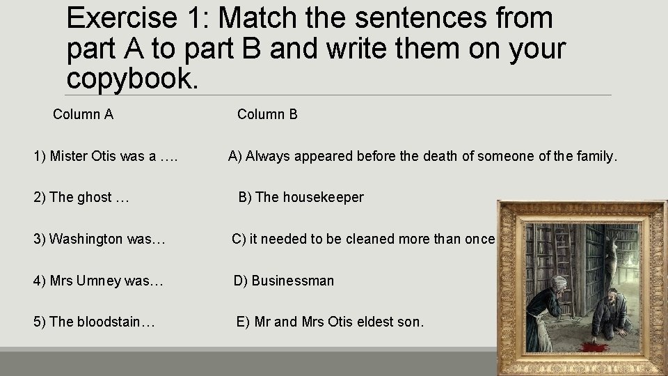 Exercise 1: Match the sentences from part A to part B and write them