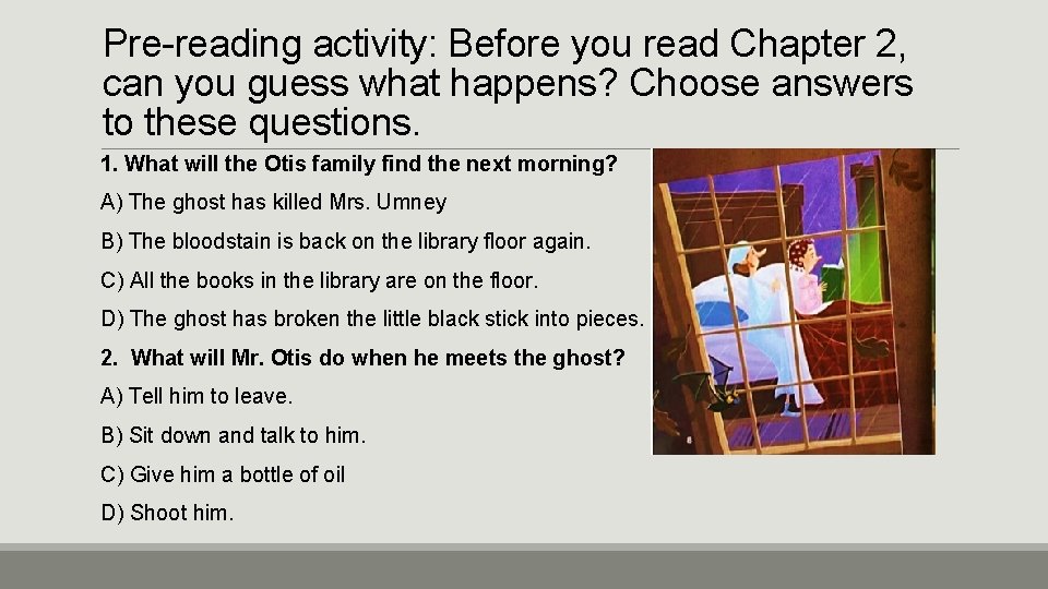 Pre-reading activity: Before you read Chapter 2, can you guess what happens? Choose answers
