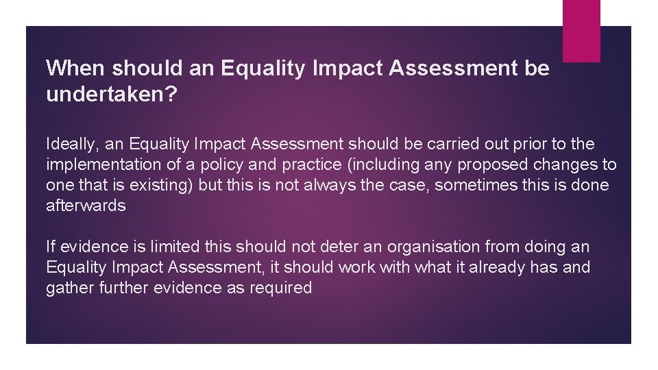 When should an Equality Impact Assessment be undertaken? Ideally, an Equality Impact Assessment should