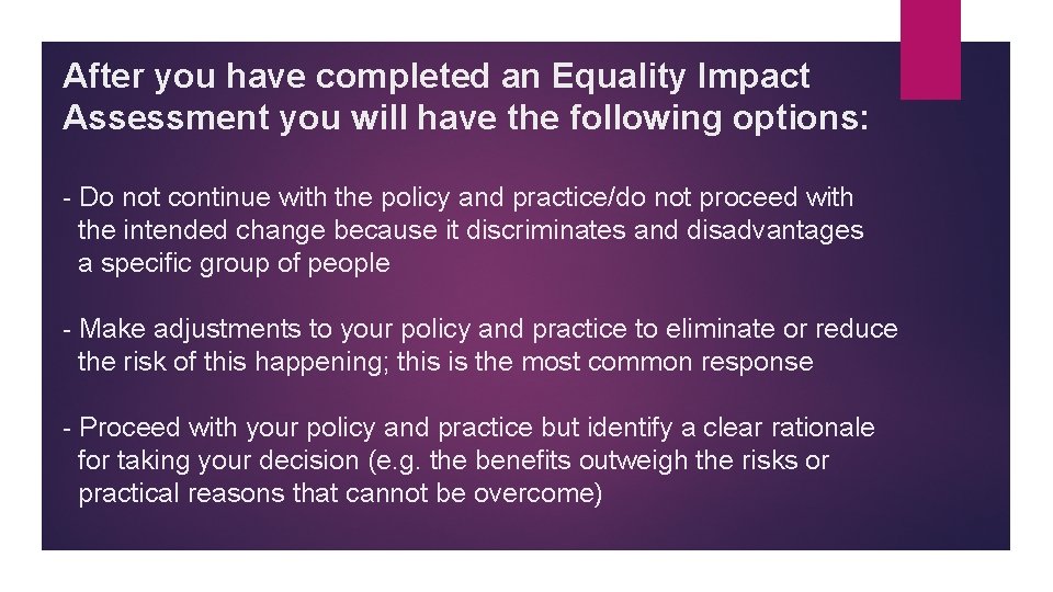 After you have completed an Equality Impact Assessment you will have the following options: