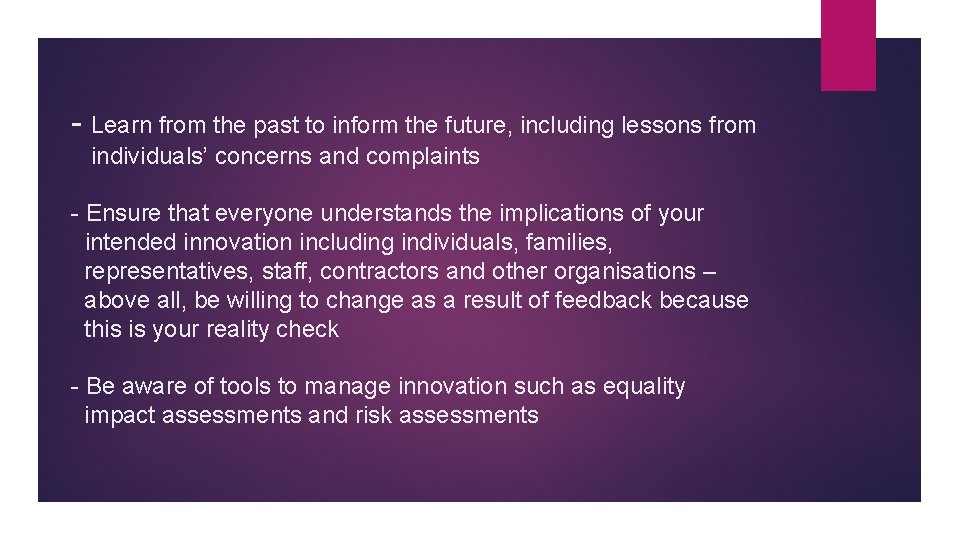 - Learn from the past to inform the future, including lessons from individuals’ concerns