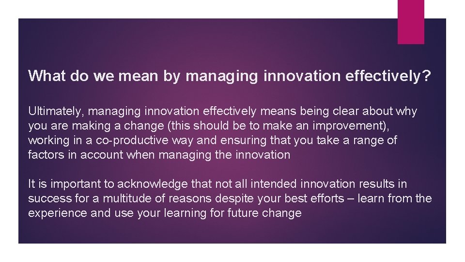 What do we mean by managing innovation effectively? Ultimately, managing innovation effectively means being