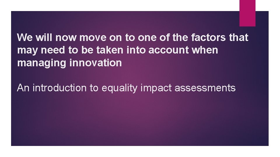 We will now move on to one of the factors that may need to