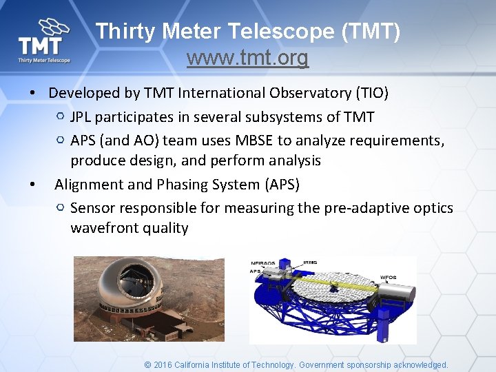 Thirty Meter Telescope (TMT) www. tmt. org • Developed by TMT International Observatory (TIO)