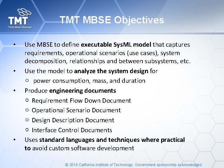 TMT MBSE Objectives • • Use MBSE to define executable Sys. ML model that