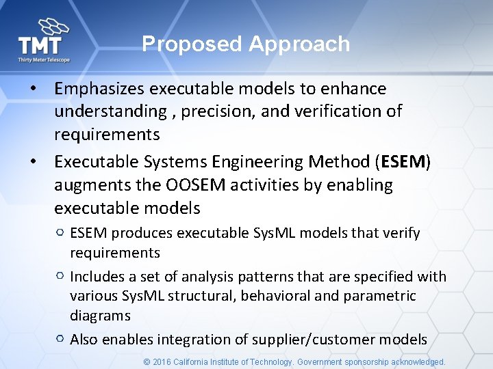 Proposed Approach • Emphasizes executable models to enhance understanding , precision, and verification of