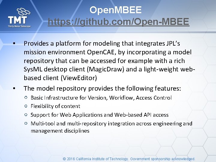 Open. MBEE https: //github. com/Open-MBEE • • Provides a platform for modeling that integrates
