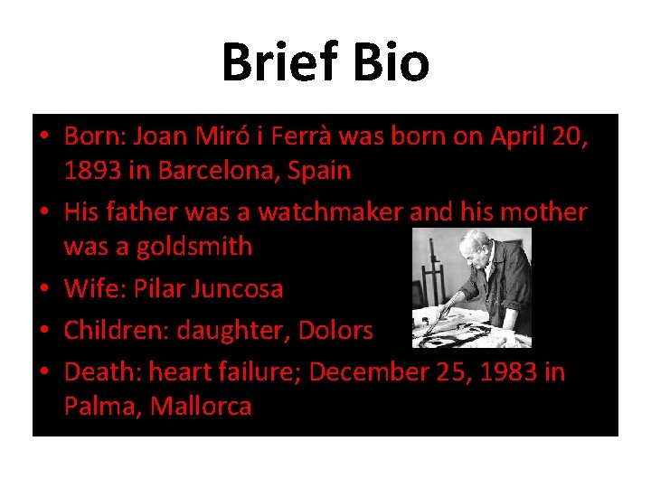 Brief Bio • Born: Joan Miró i Ferrà was born on April 20, 1893