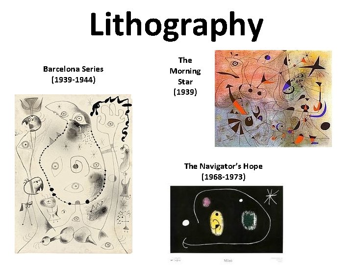 Lithography Barcelona Series (1939 -1944) The Morning Star (1939) The Navigator’s Hope (1968 -1973)