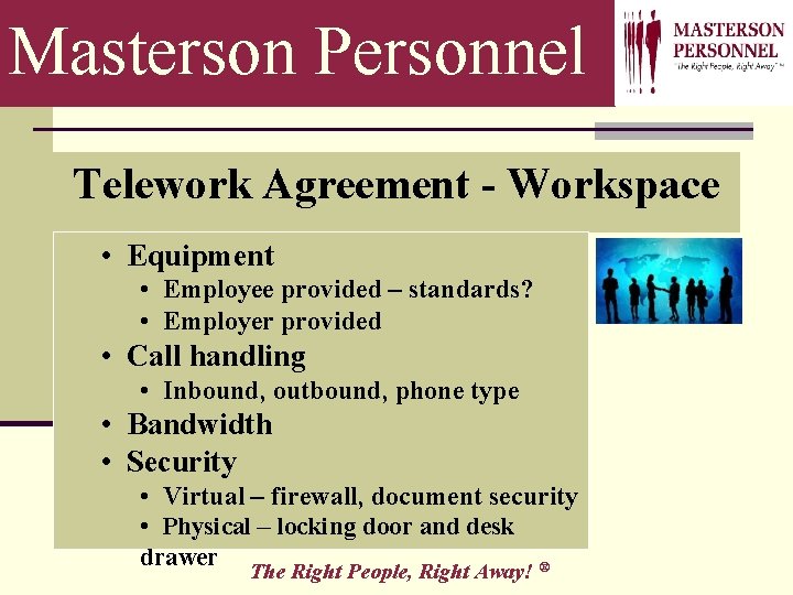 Masterson Personnel Telework Agreement - Workspace • Equipment • Employee provided – standards? •