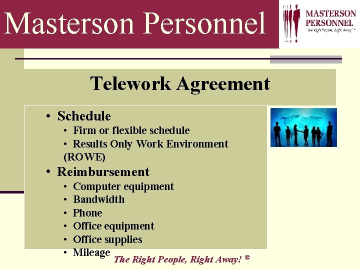 Masterson Personnel Telework Agreement • Schedule • Firm or flexible schedule • Results Only