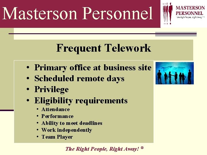 Masterson Personnel Frequent Telework • • Primary office at business site Scheduled remote days