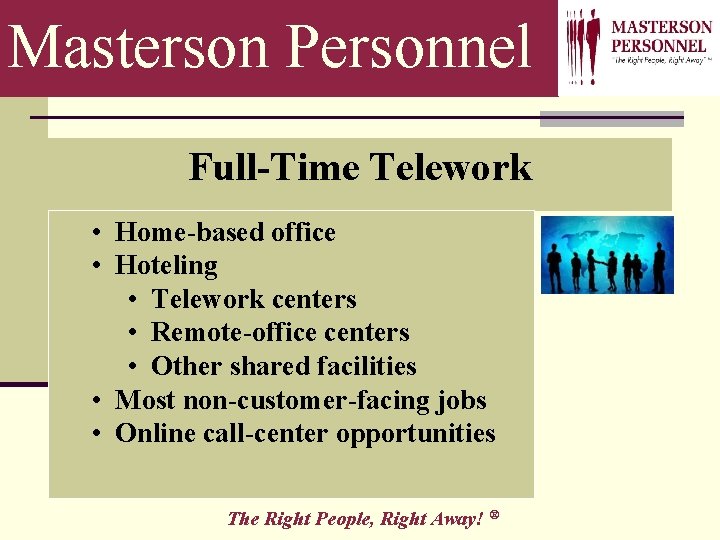 Masterson Personnel Full-Time Telework • Home-based office • Hoteling • Telework centers • Remote-office