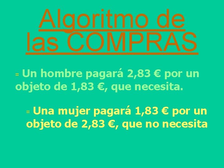 Algoritmo de las COMPRAS Un hombre pagará 2, 83 € por un objeto de