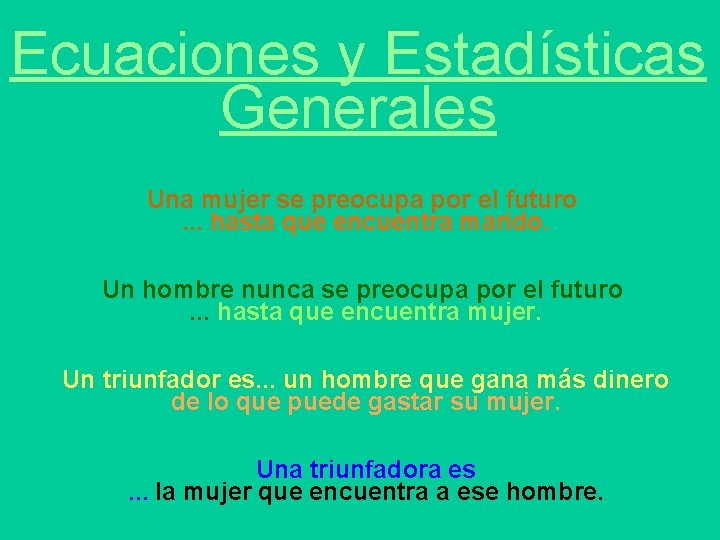 Ecuaciones y Estadísticas Generales Una mujer se preocupa por el futuro. . . hasta