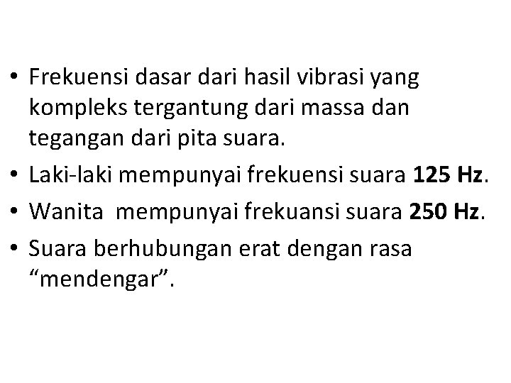  • Frekuensi dasar dari hasil vibrasi yang kompleks tergantung dari massa dan tegangan