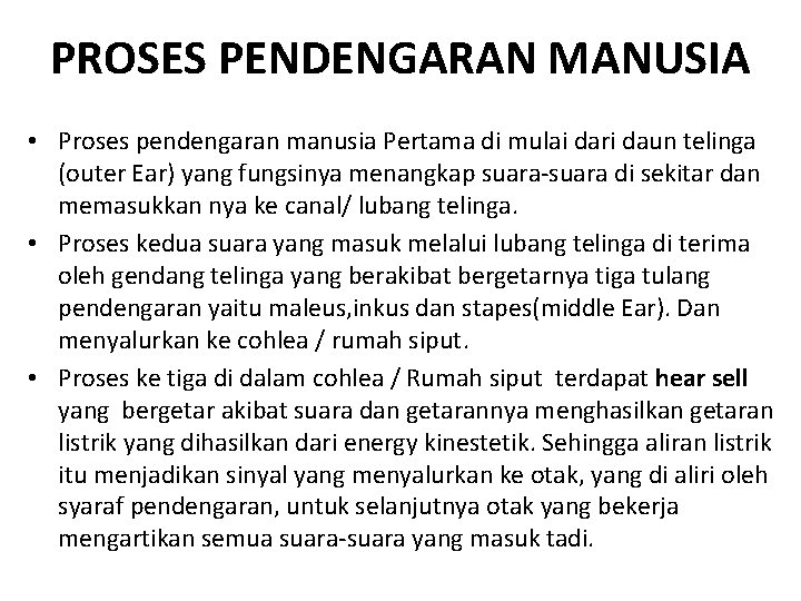 PROSES PENDENGARAN MANUSIA • Proses pendengaran manusia Pertama di mulai dari daun telinga (outer