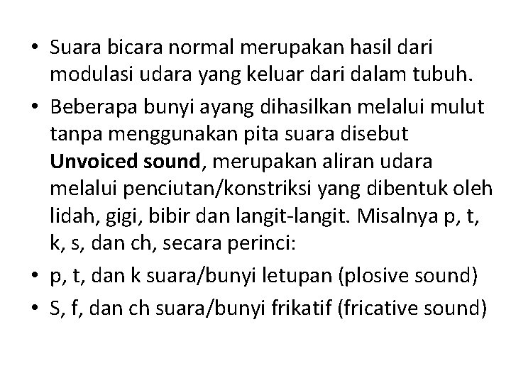  • Suara bicara normal merupakan hasil dari modulasi udara yang keluar dari dalam