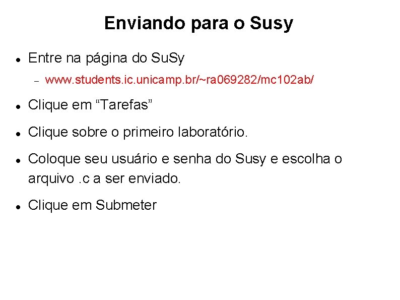Enviando para o Susy Entre na página do Su. Sy www. students. ic. unicamp.
