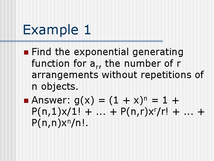 Example 1 Find the exponential generating function for ar, the number of r arrangements