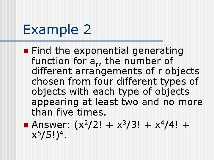 Example 2 Find the exponential generating function for ar, the number of different arrangements