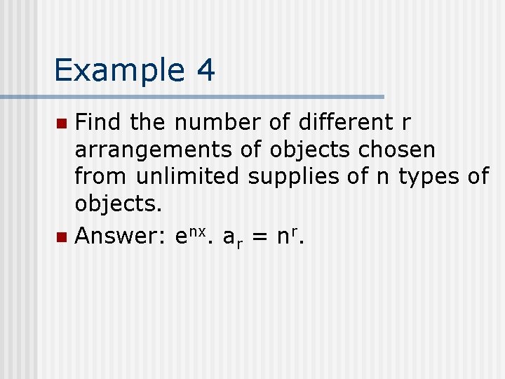 Example 4 Find the number of different r arrangements of objects chosen from unlimited