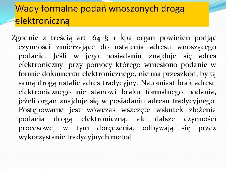 Wady formalne podań wnoszonych drogą elektroniczną Zgodnie z treścią art. 64 § 1 kpa