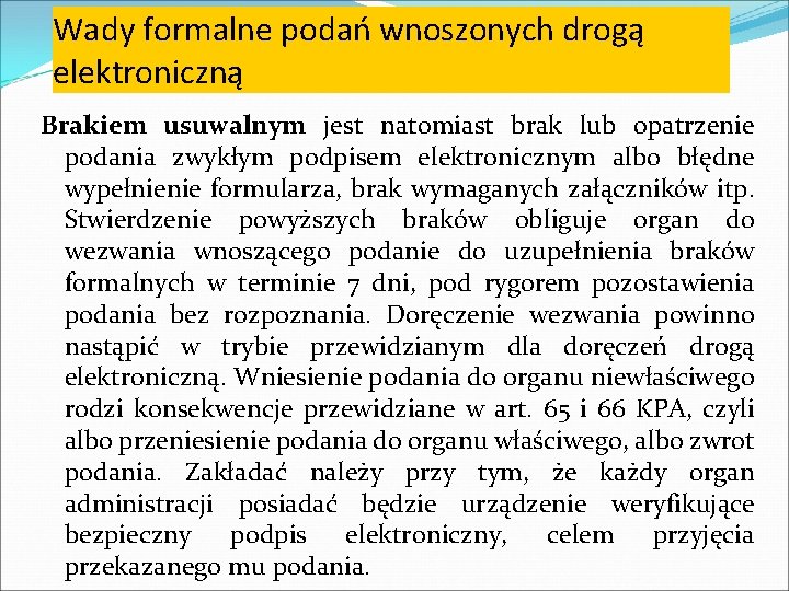 Wady formalne podań wnoszonych drogą elektroniczną Brakiem usuwalnym jest natomiast brak lub opatrzenie podania