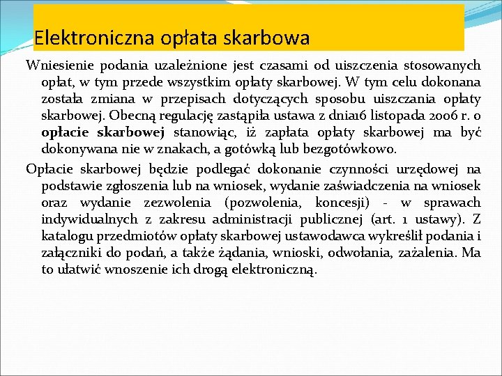 Elektroniczna opłata skarbowa Wniesienie podania uzależnione jest czasami od uiszczenia stosowanych opłat, w tym