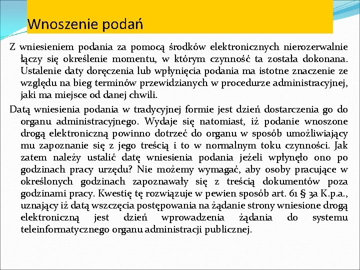 Wnoszenie podań Z wniesieniem podania za pomocą środków elektronicznych nierozerwalnie łączy się określenie momentu,