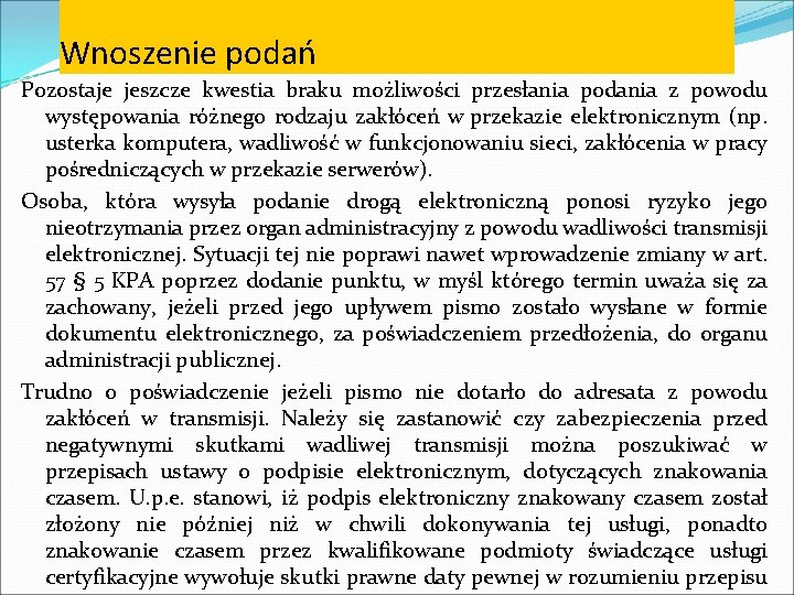 Wnoszenie podań Pozostaje jeszcze kwestia braku możliwości przesłania podania z powodu występowania różnego rodzaju