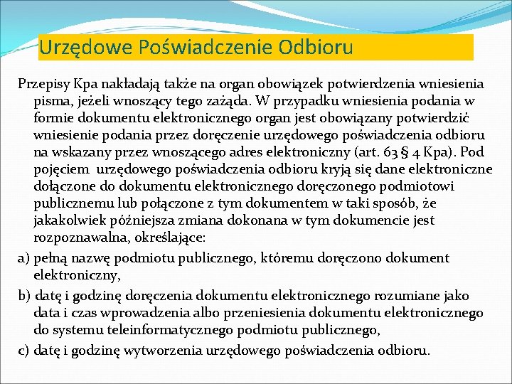 Urzędowe Poświadczenie Odbioru Przepisy Kpa nakładają także na organ obowiązek potwierdzenia wniesienia pisma, jeżeli