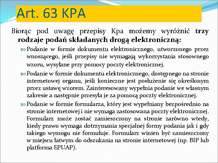 Art. 63 KPA Biorąc pod uwagę przepisy Kpa możemy wyróżnić trzy rodzaje podań składanych