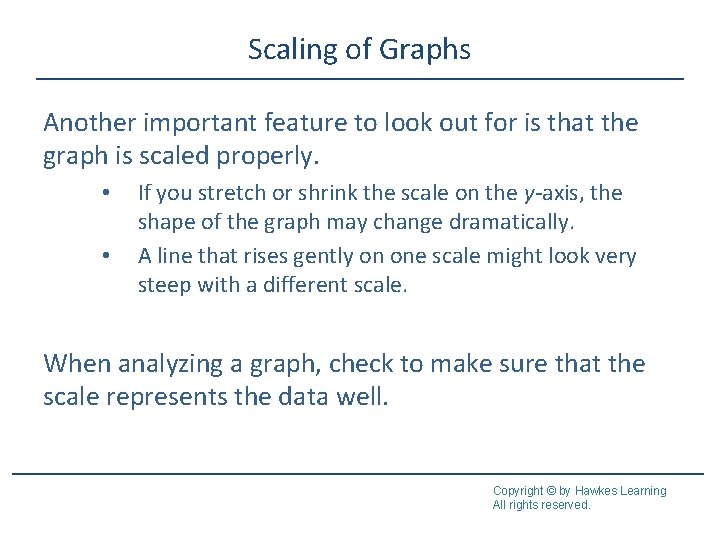 Scaling of Graphs Another important feature to look out for is that the graph