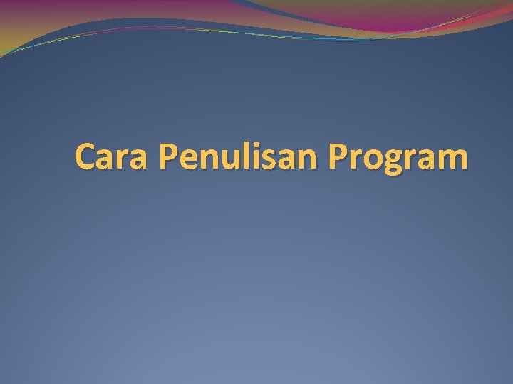 Cara Penulisan Program 